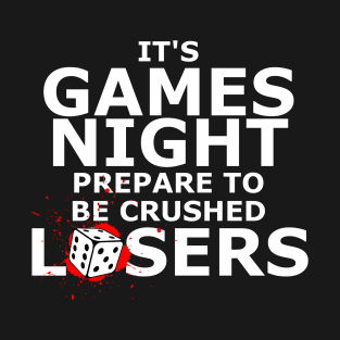 It's Games Night Prepare to be Crushed Losers T-Shirt