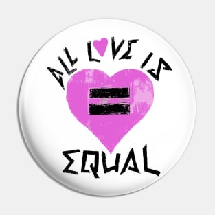 All Love Is Equal Pin