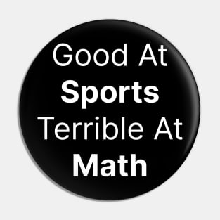 Good At Sports Terrible At Math Classic Pin