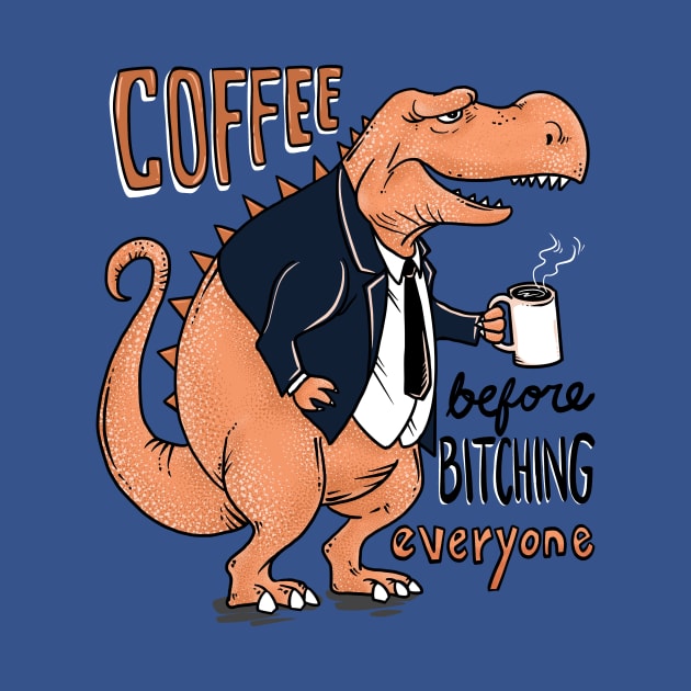 Coffee Before Bitching by GedWorks