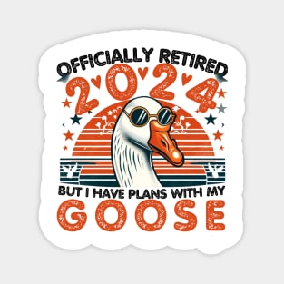 Officially Retired But I Have Plans With My Goose Magnet