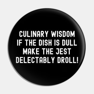 Culinary Wisdom If the Dish is Dull, Make the Jest Delectably Droll! Pin