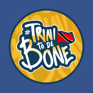 Trini To De Bone - Trinidad And Tobago T-Shirt