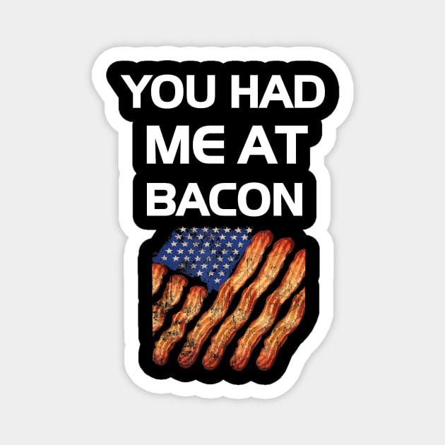 You Had Me At Bacon Funny Lover Gift Magnet by dashawncannonuzf