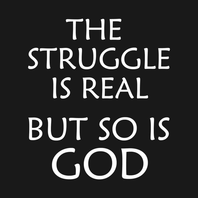 The Struggle Is Real But So Is God Christian Mug Teepublic