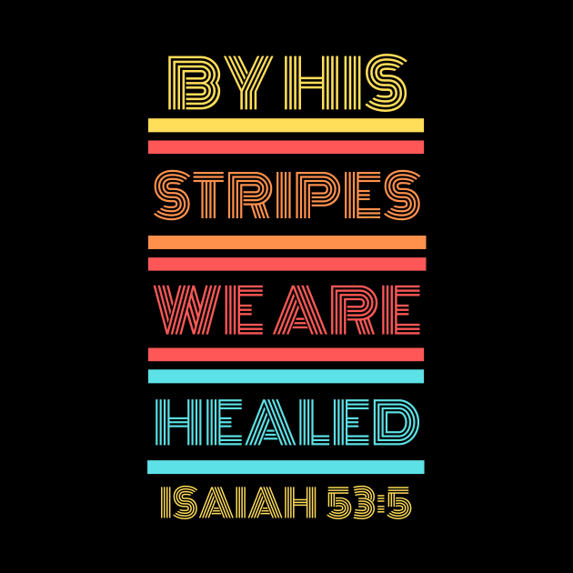 By His Stripes We Are Healed | Christian Typography by All Things Gospel