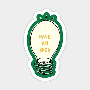 I Have An Idea Magnet