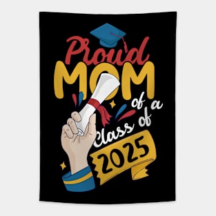 Proud Mom Of A Class Of 2025 Funny Graduate 2021 Student Tapestry