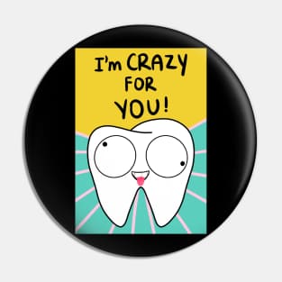 Tooth Illustration - I'm crazy for you! - for Dentists, Hygienists, Dental Assistants, Dental Students and anyone who loves teeth by Happimola Pin