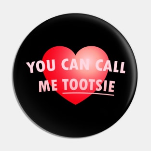 You Can Call Me Tootsie Pin