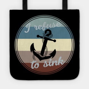 Anchor - I Refuse To Sink Tote