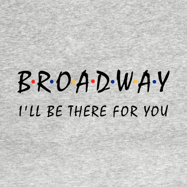 Discover Broadway Lover Gift - Broadway - T-Shirt