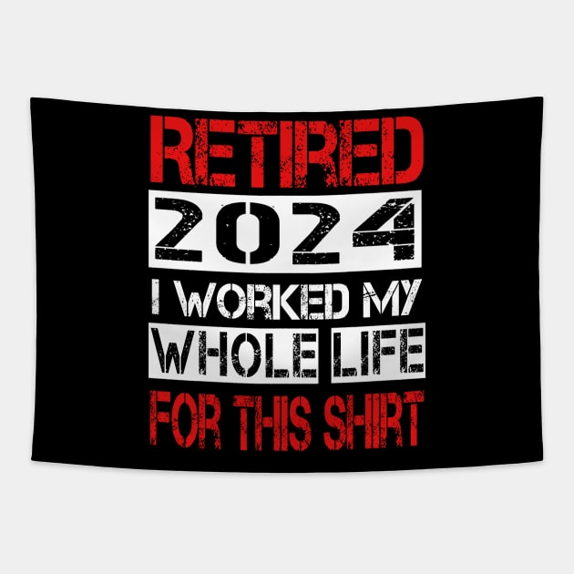 Retired I worked My whole life for this shirt Tapestry by ArtfulDesign