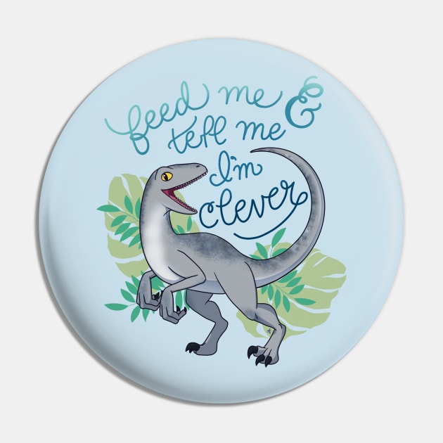 Feed Me and Tell Me I’m Clever Pin by mikaelak