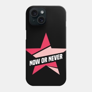 Now or Never Phone Case