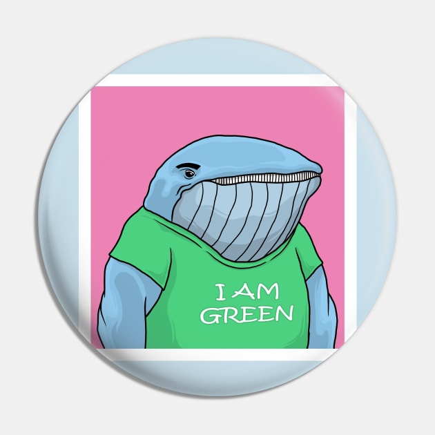 CUTE WHALE Wearing "I Am Green" Tshirt Pin by OXVIANART