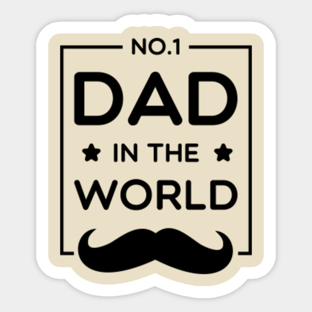 No 1 Dad In The World Best Dad In The World Sticker Teepublic