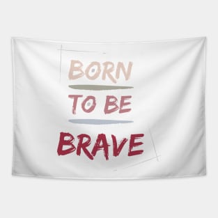 Born to be BRAVE Tapestry