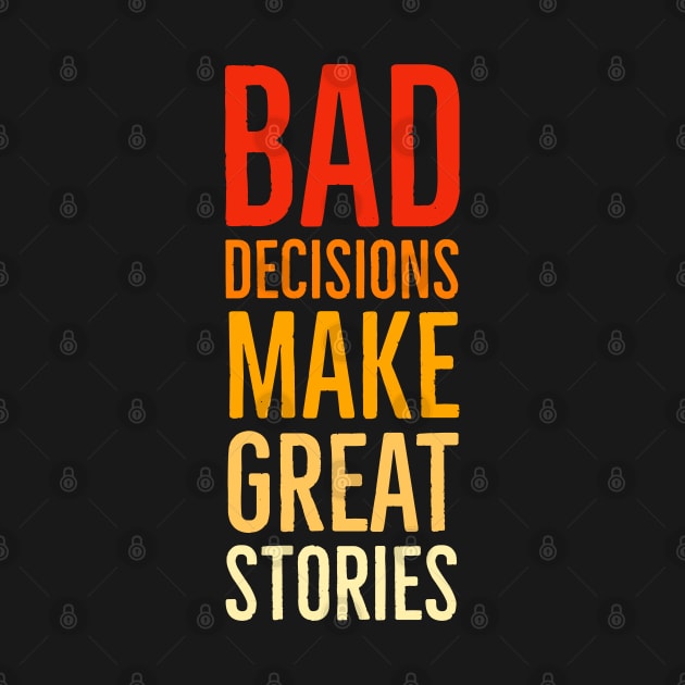 Bad Decisions Make Great Stories by Suzhi Q