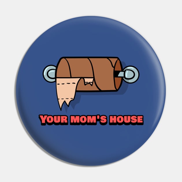 Your Mom's House Funny Dirty Humor Pin by TeeTrendz