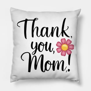 Mother's Day - Thank you Mom with flower Pillow