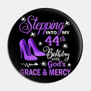 Stepping Into My 44th Birthday With God's Grace & Mercy Bday Pin