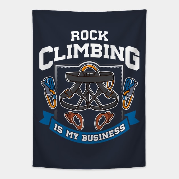 Rock Climbing Is My Business Tapestry by E