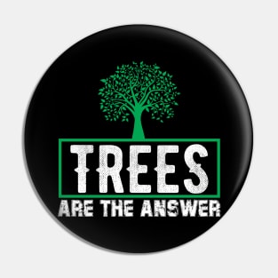 Trees Are The Answer - Nature Protection Climate Change Quote Pin