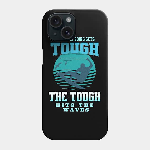 The Tough Surf Waves Inspirational Quote Phrase Text Phone Case by Cubebox