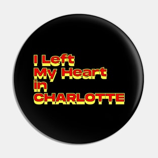 I Left My Heart in Charlotte Pin