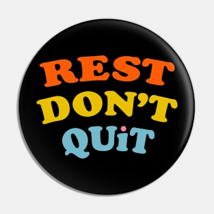 Rest Don't Quit Pin