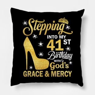 Stepping Into My 41st Birthday With God's Grace & Mercy Bday Pillow