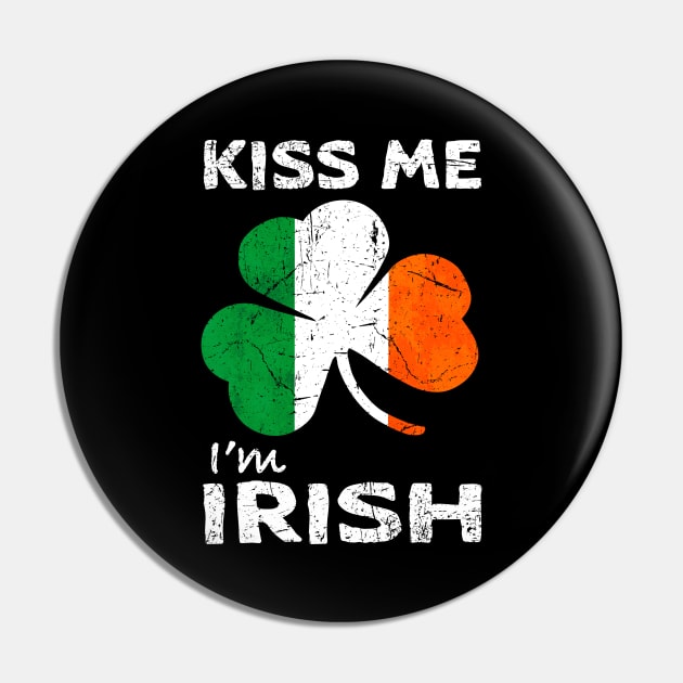 Kiss Me, I'm Irish Shamrock Ireland Flag Pin by JohnnyxPrint