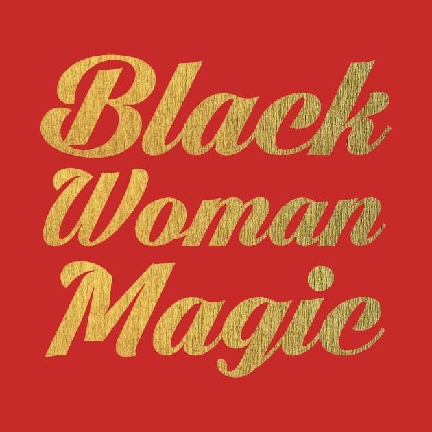 Black Woman Magic by CurvyGirlsSwirl2018