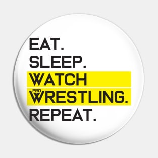 EAT SLEEP WATCH PRO WRESTLING REPEAT Pin