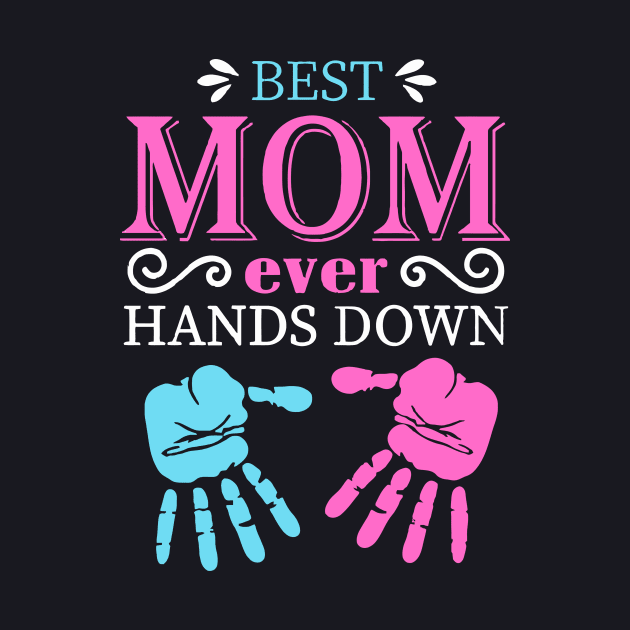 Best Mom Ever Hands Down by Dumastore12