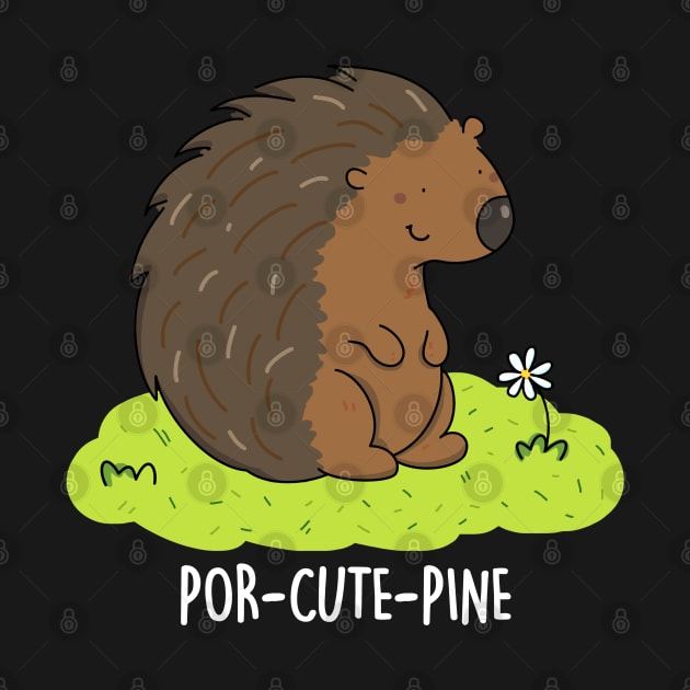 Por-Cute-Pine Cute Porcupine Pun by punnybone