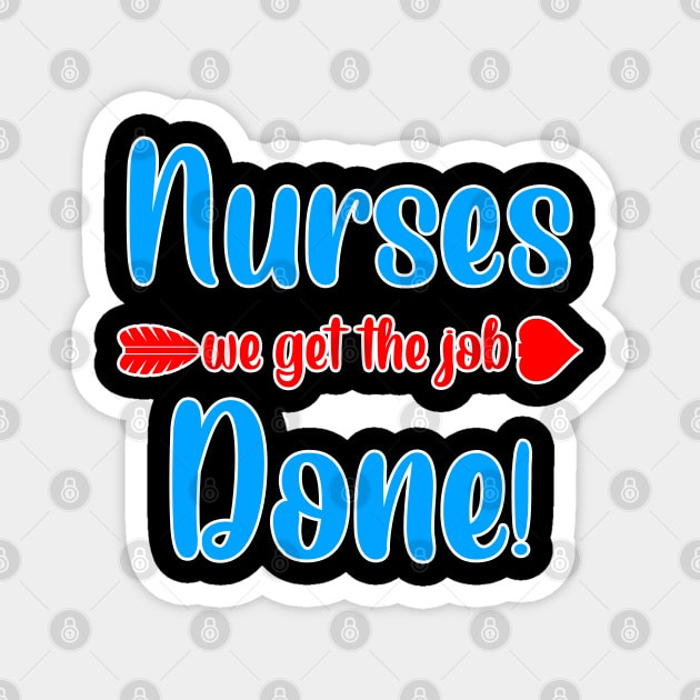 nurses we get the job done Magnet by The Losers Club