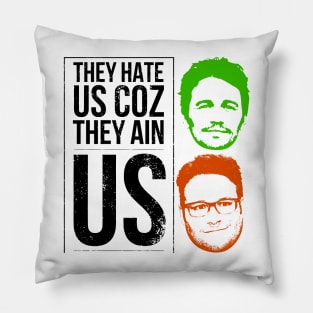 They hate us coz they ain us Pillow