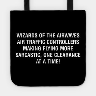 Air Traffic Controllers – Making flying more sarcastic, one clearance at a time! Tote