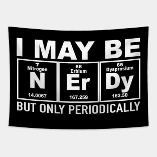 I May Be Nerdy But Only Periodically Chemistry Tapestry