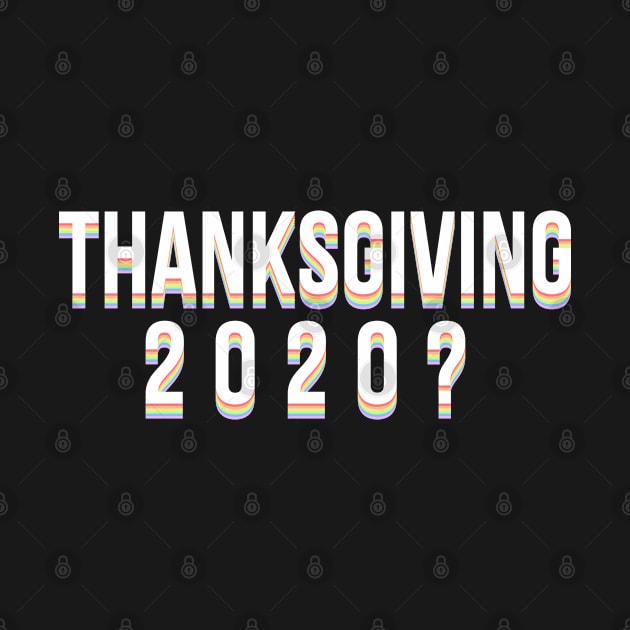 Thanksgiving 2020? by Merch4Days