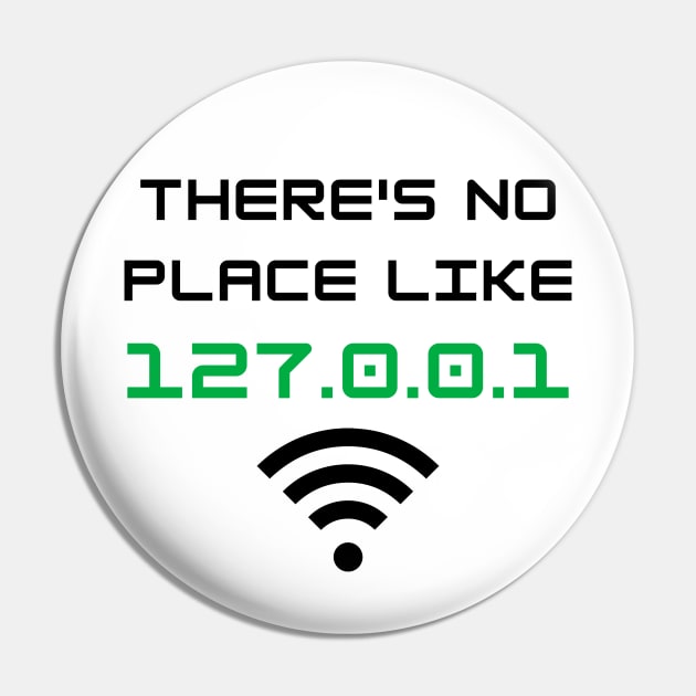 There's No Place Like 127.0.0.1 Developer Pun Pin by A.P.