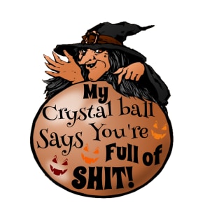 My Crystal Ball Says T-Shirt