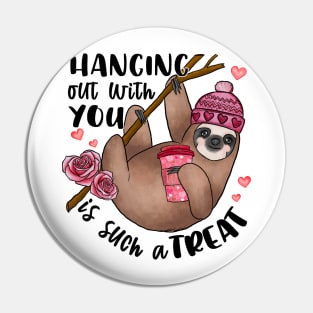 Hanging Out With You Is Such A Treat Sloth Valentine Pin