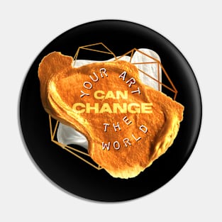 Your art can change the world Pin