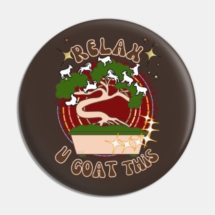 Relax, You Goat This - Funny Goat Pin