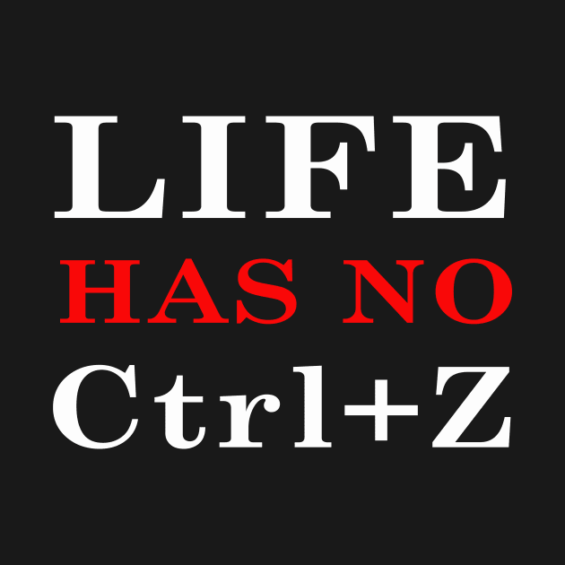 Life has no Ctrl+Z by Dandoun