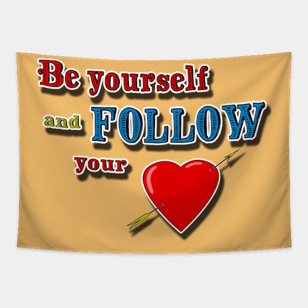 Be yourself, follow your heart Tapestry by RiverPhildon