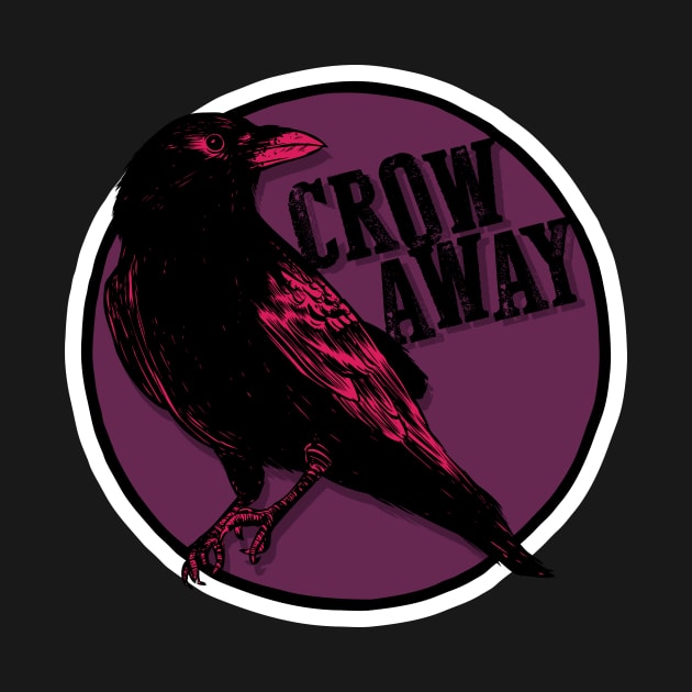 Crow Away by Baddest Shirt Co.